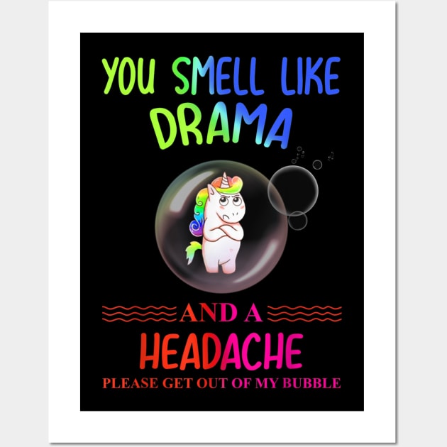 you smell like drama please get out of my bubble Wall Art by dashawncannonuzf